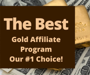The Best Gold Affiliate Program - Our #1 Choice!